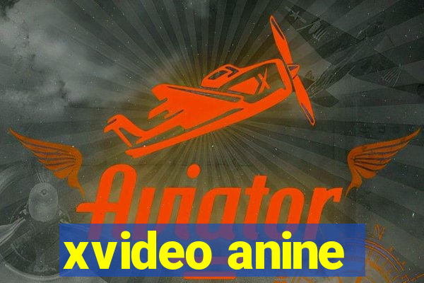 xvideo anine
